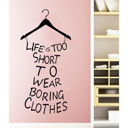 Hot Wall Stickers Home Decor Life Is Too Short To Wear Boring Clothes Wallpaper Decal Mural Wall Art a-103