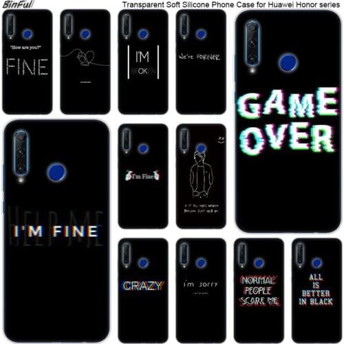 Hot I am fine Game over Soft Silicone Phone Case for Huawei Honor 20 20i 10 9 8 Lite 8X 8C 8A 8S 7S 7A Pro View 20 Fashion Cover