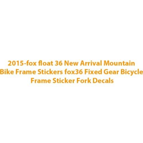 2015 fox float factory 36 New Arrival Mountain Bike Frame Stickers fox36 Fixed Gear Bicycle Frame Sticker Fork Decals