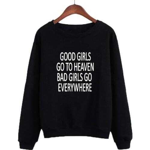 90s Good Girls Go To Haven Bad Girls Go Ervrywhere 100% Cotton Full long sleeve shirt Pullover Wonmen Sweatshirt Drop Ship