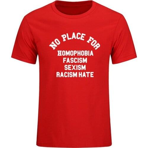 No Place For Homophobia Sexism Racism Hate Letters Printed T Shirt Men Summer Casual Gay Lgbt Tops Tee Shirt Camisetas