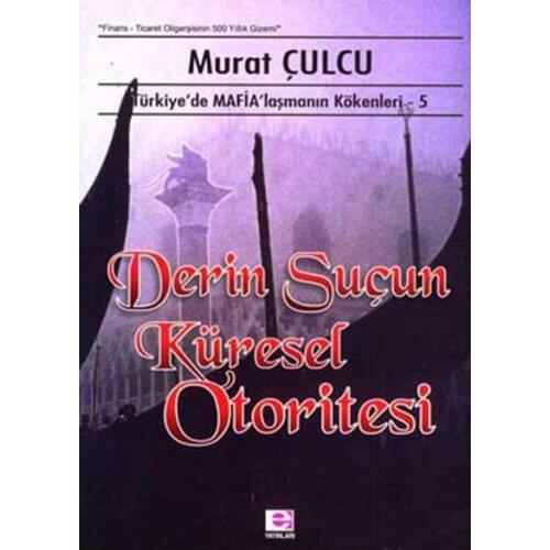 Deep Crime Global Authority (Trde Mafyalaşmanın Kökenleri 5)