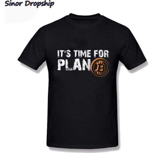 Its Time For Plan B Bitcoin BTC Crypto Currency T Shirts Cryptocurrency Blockchain Mens Cotton Tee Shirt Oversized 3XL
