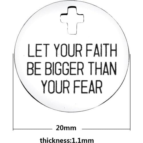 20pcs lettering LET YOUR FAITH BE BIGGER THAN YOUR FEAR charm disc pendants tag Stainless steel DIY accessories for bracelet