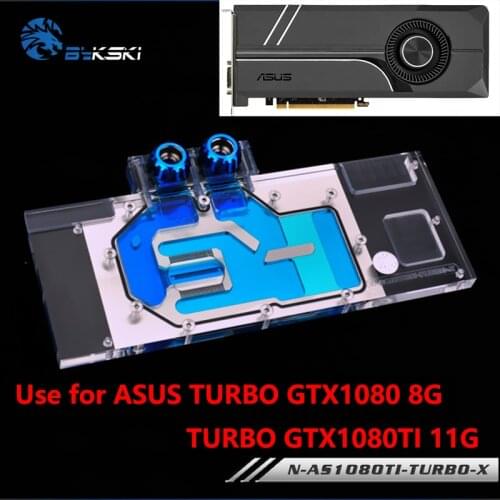 BYKSKI Full Cover Graphics Card Block use for ASUS TURBO GTX1080-8G/1080TI-11G/TURBO GTX 1070TI Water Cooling GPU Radiator Block