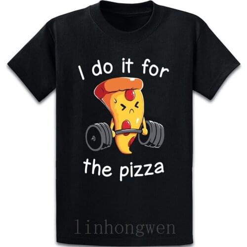 I Do It For The Pizza t shirt New Fashion summer Sunlight Short Sleeve male over size S-5XL Design Pictures shirt