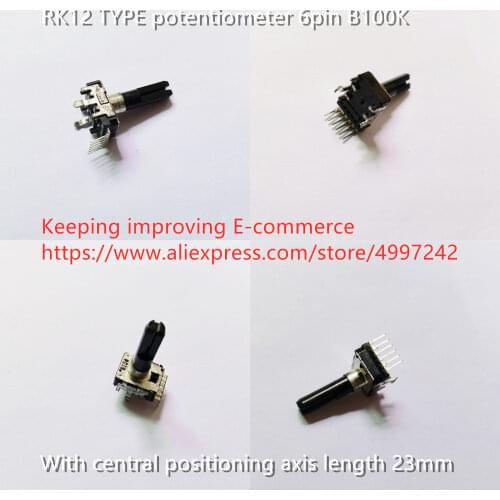 Original new 100% RK12 TYPE potentiometer 6pin 3B104D B100K with central positioning axis length 23mm (SWITCH)