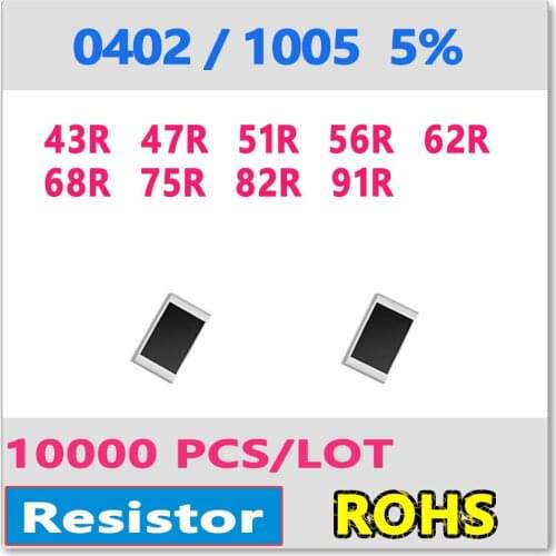 JASNPROSMA 0402 J 5% 10000pcs 43R 47R 51R 56R 62R 68R 75R 82R 91R smd 1005 430 470 510 560 620 680 750 820 910 OHM Resistor