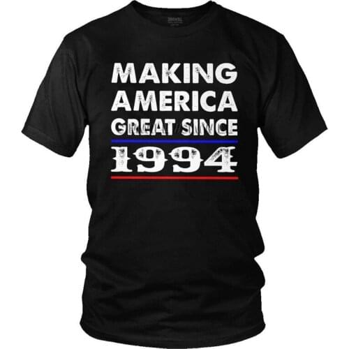 Making America Great Since Born In 1994 T Shirt Men Short Sleeve Cotton T-shirts 27th Birthday Tees Top Fashion Tshirt Gift Idea