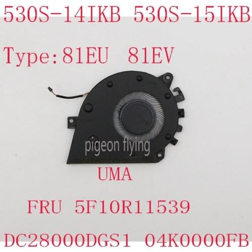 530S-14IKB FAN For Ideapad 530S-14IKB Laptop 81EU UMA 5F10R11539 DC28000DGS1 04K0000FB 100% Test OK NEW