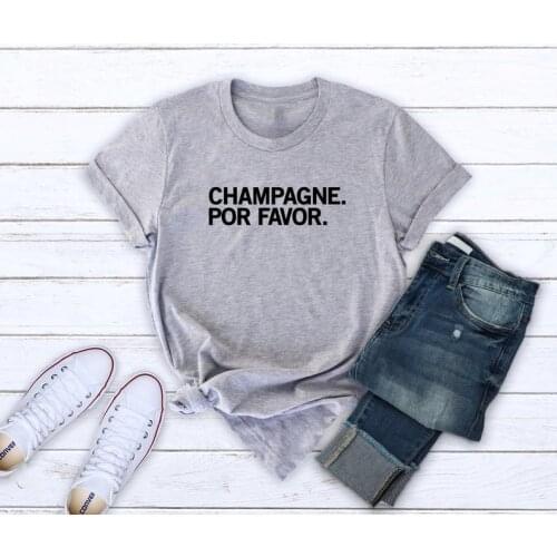 Champagne por favor Womens Short sleeve t-shirts 100% Cotton Funny Letter print top tees Graphic O neck Tshirt Drop shipping