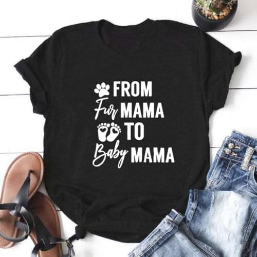 From Fur Mama To Baby Mama Funny T Shirt Women O-neck Short Sleeve Tshirt Women Black Camiseta Mujer Casual Tee Shirt Femme Top
