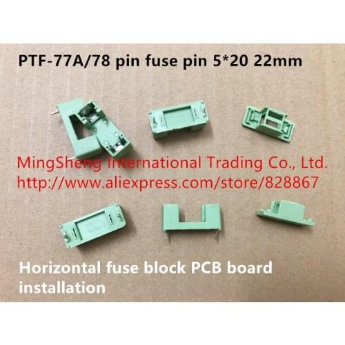 Original new 100% PTF-77A/78 pin fuse pin 5*20 22mm horizontal fuse block PCB board installation