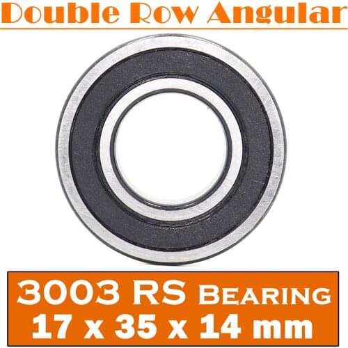 3003-2RS Bearing 17*35*14 mm ( 1 Pc ) 3003 2RS Double Row Sealed 3003 RS Angular Contact Ball Bearings