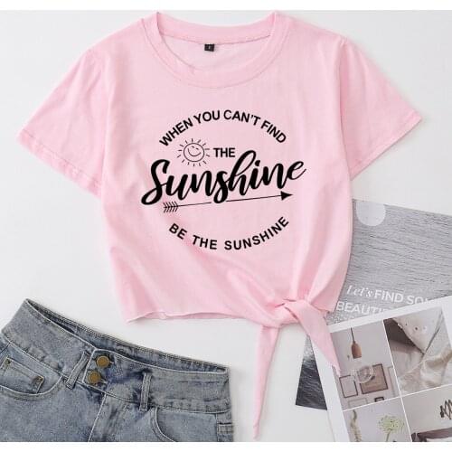 When You Can't Find The Sunshine Be The Sunshine Knotted Crop Top Shirt Womens Summer Short Sleeve Cotton T-Shirt Cropped Tops