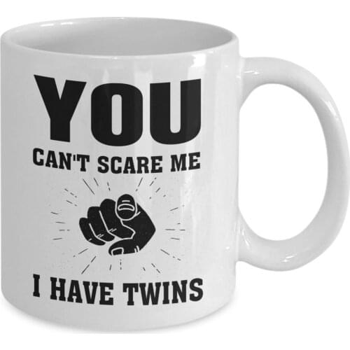 You Can't Scare Me I Have Twins Mug, 11 oz Ceramic White Coffee Mugs