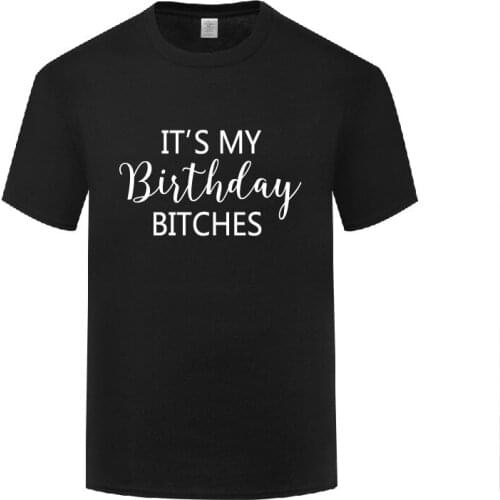 Funny Its My Birthday Cotton T Shirt Printed Men O-Neck Summer Short Sleeve Tshirts Letter Tees