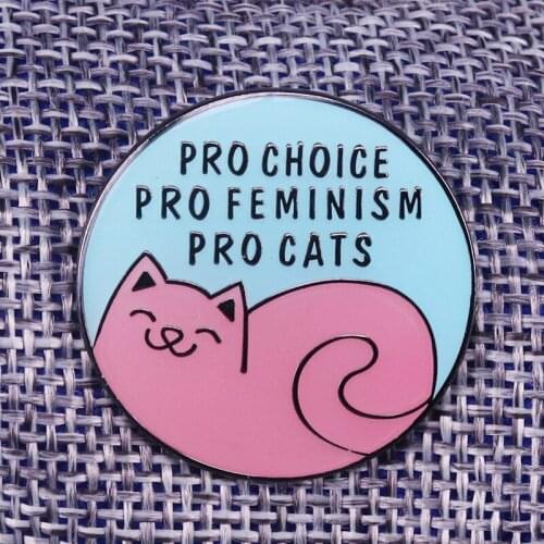 Pro Choice Pro Feminism Pro Cats Badge punky pins Teeny enough accessory for what ever you fancy