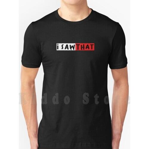 I Saw That Gift Mom T Shirt Cotton Men Diy Print Cool Tee I Saw That Jesus Jesus Whatcha Doing I M Watching You I Saw That