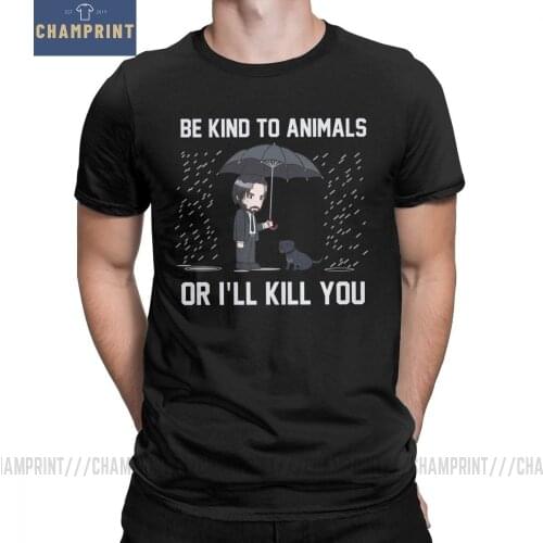 John Wick Be Kind to Animals or Ill Kill You Men T Shirts Short Sleeve Tees Tops Clothing O Neck Tops 100% Cotton Gift T-Shirt