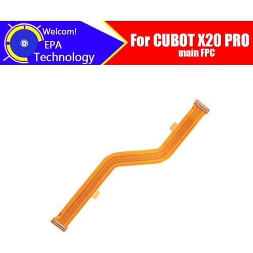 6.3 inch CUBOT X20 PRO Main Board FPC 100% Original Main Ribbon flex cable FPC Accessories part replacement for X20 PRO Phone