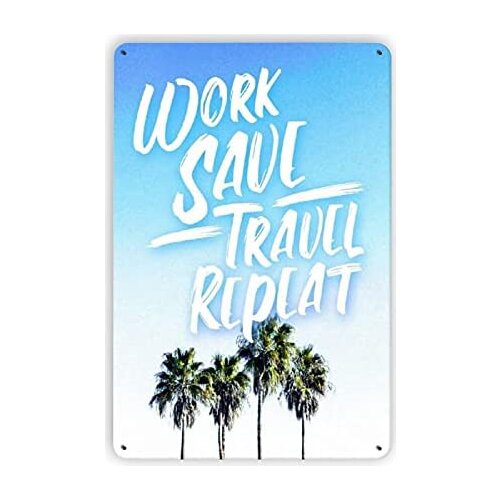 12X8 Inch Tin Signs Work Save Travel Repeat Beach Vintage Tin Signs Retro Metal Sign Wall Plaque Decor Funny Gifts for Bar