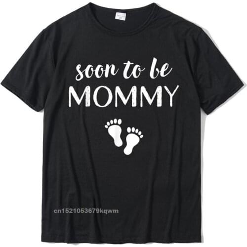 Funny Pregnancy Gifts For Women New Mom Soon To Be Mommy T-Shirt New Coming Men Top T-Shirts Printed Tops Shirt Cotton Casual