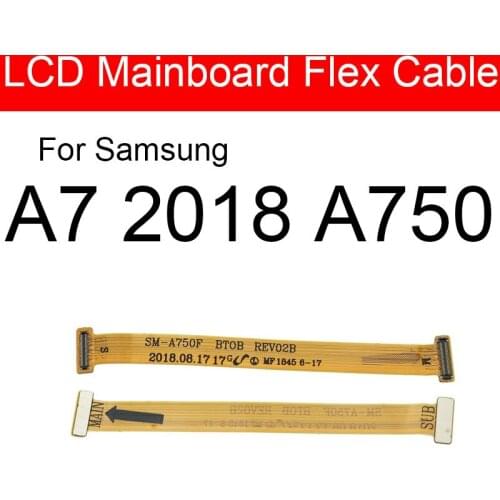 LCD Motherboard Flex Cable For Samsung Galaxy A7 2018 A750F Main Board MainBoard Flex Ribbon Cable Repair Replacement Parts
