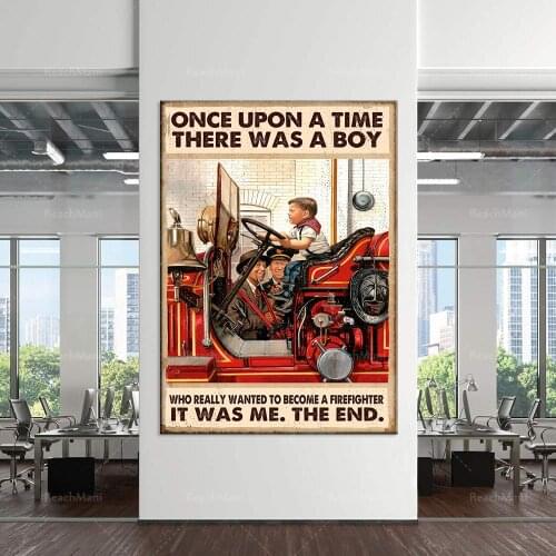 Once upon a time there was a boy who wanted to be a firefighter poster firefighter life home decoration poster