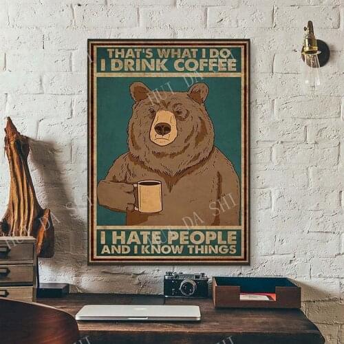 Thats What I Do I Drink Coffee and I Hate People and I know things, Brown Bear art, Vintage Poster, coffee lover sign