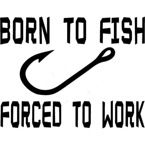 Born To Fish Forced To Work Vinyl Car-Styling Car Sticker 12cm*9cm