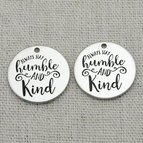 Always Stay Humble and Kind Charms,Humble and Kind Jewelry,Wholesale A Making a Miracle Engraved Pendant,5Pcs/Lot 22mm