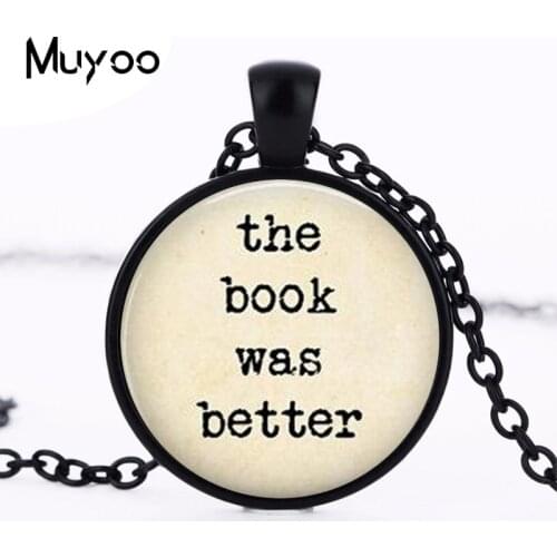 Fashion 25MM Round Pendant Choker Necklace Type Style Necklace The Book Was Better Necklace Sayings Jewelry Quote Necklace HZ1