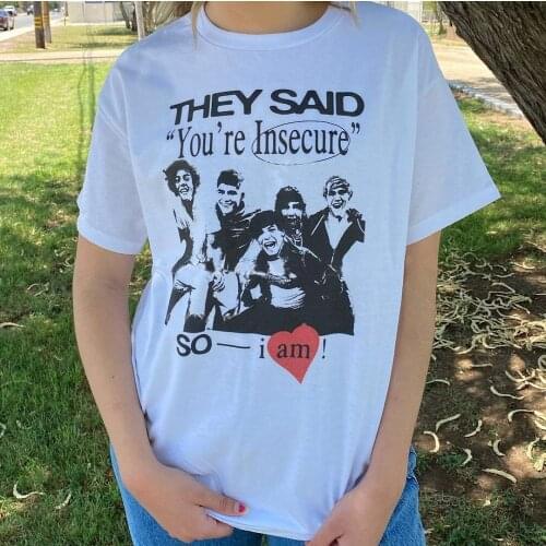 New Hot Your're Insecure Slogon Women T-shirt Unisex Music Team Fashion Tops Lady Love Graphic Short Sleeve Tee Gift for Sisters