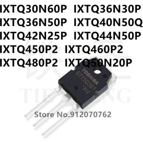 10PCS IXTQ30N60P IXTQ36N30P IXTQ36N50P IXTQ40N50Q IXTQ42N25P IXTQ44N50P IXTQ450P2 IXTQ460P2 IXTQ480P2 IXTQ50N20P TO-3P