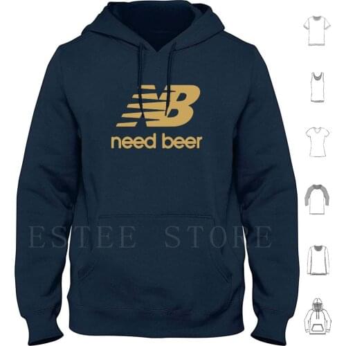 Need Beer Hoodies Long Sleeve Need Beer Need Beer Bar Drink Drinking Drunken Drunk Booze Drinks Brewery Pub Beer