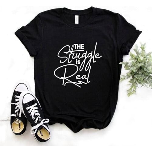 Women T Shirt The Struggle is Real Letters Print Tshirt Women Short Sleeve O Neck T-shirt Ladies Causal Tee Shirt TX5758