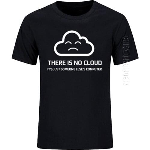 Geek Men Funny T Shirt Summer There Is No Cloud Cotton O-Neck Oversized It Is Someone Elses Computer T-Shirt
