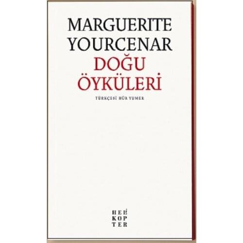 East Stories Marguerite Yourcenar Helicopter