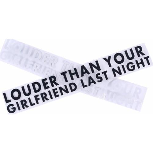 New Fun Car Sticker Decal Black white LOUDER THAN YOUR GIRLFRIEND LAST NIGHT Car Sticker