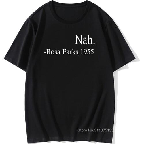 Black Lives Matter T Shirt Men Cotton O'Neck Black Lives Matter Nah Rosa Parks 1955 T-shirts Unisex Tshirt Tops
