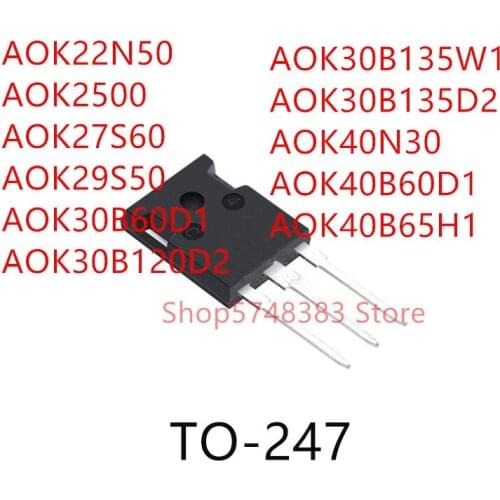 10PCS AOK22N50 AOK2500 AOK27S60 AOK29S50 AOK30B60D1 AOK30B120D2 AOK30B135W1 AOK30B135D2 AOK40N30 AOK40B60D1 AOK40B65H1 TO-247