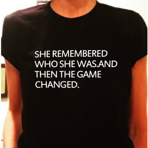 She Remembered Who She Was Game Changed Feminism Quotes T-Shirt Women Empowerment Slogan Tee Girl Power Gender Equality Shirt