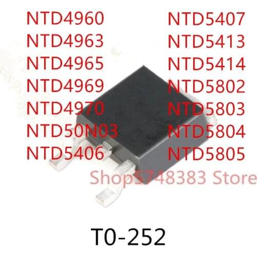 10PCS NTD4960 NTD4963 NTD4965 NTD4969 NTD4970 NTD50N03 NTD5406 NTD5407 NTD5413 NTD5414 NTD5802 NTD5803 NTD5804 NTD5805 TO-252