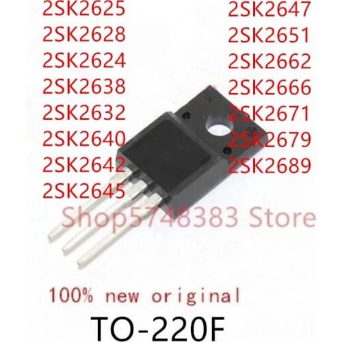 10PCS 2SK2625 2SK2628 2SK2624 2SK2638 2SK2632 2SK2640 2SK2642 2SK2645 2SK2647 2SK2651 2SK2662 2SK2666 2SK2671 2SK2679 2SK2689