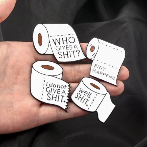 1PCS toilet paper pin White Shit happens Brochure daily Metal sign hat Backpack clothes Accessories Gifts for friend Birthday
