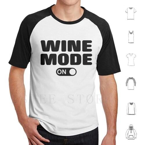 Wine Mode On T Shirt DIY Big Size 100% Cotton Wine Wine Drinker Wine Drinking Wine Taster Wine On Boxed Wine Wine Snob