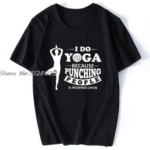 I Do Yoga, Funny Novelty Top, Fitness Gym Training, Cool Gift T, Unisex New Fashion Men Punk Tops Cotton T Shirt Tees
