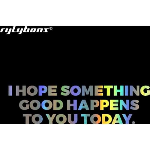 27.5*7.5cm I hope Something Good Happens To You Today Car Stickers and Decals Window Vinyl Car Sticker for Auto Products