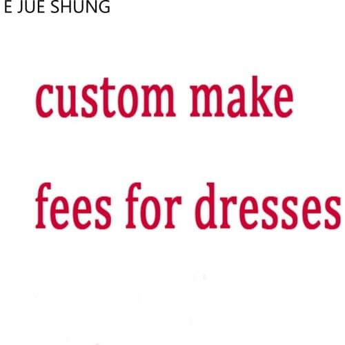 E JUE SHUNG Custom Make Fee For The Custom Make Dress